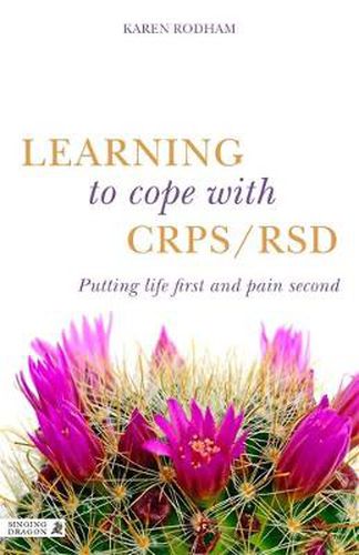 Cover image for Learning to Cope with CRPS / RSD: Putting life first and pain second