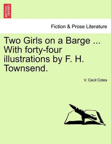 Cover image for Two Girls on a Barge ... with Forty-Four Illustrations by F. H. Townsend.