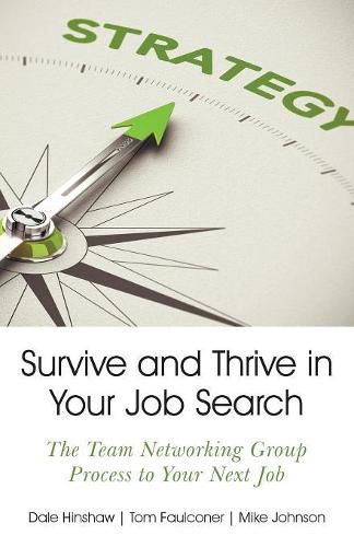 Cover image for Survive and Thrive in Your Job Search: The Team Networking Group Process to Your Next Job