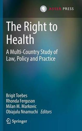 Cover image for The Right to Health: A Multi-Country Study of Law, Policy and Practice