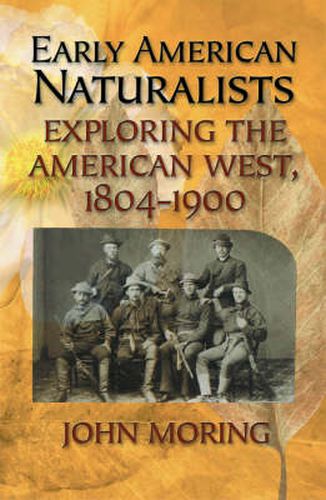 Cover image for Early American Naturalists: Exploring the American West, 1804-1900