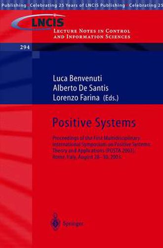 Positive Systems: Theory and Applications: Proceedings of the First Multidisciplinary International Symposium on Positive Systems: Theory and Applications (POSTA 2003), Rome, Italy, August 28-30, 2003.