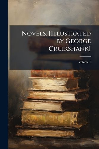 Cover image for Novels. [Illustrated by George Cruikshank]