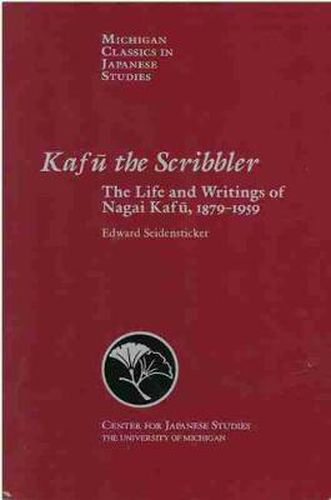 Kafu the Scribbler: The Life and Writings of Nagai Kafu, 1897-1959