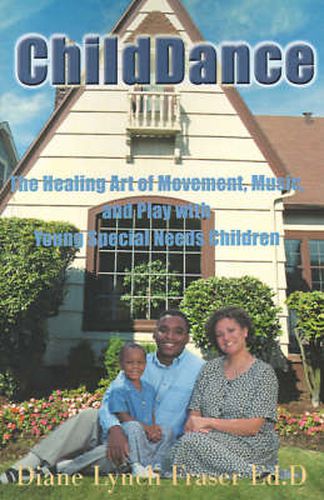 Cover image for ChildDance: The Healing Art of Movement, Music, and Play with Young Special Needs Children