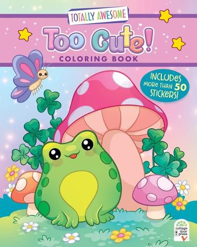 Cover image for Totally Awesome Too Cute Coloring Book with Stickers