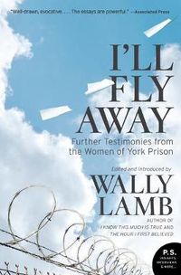 Cover image for I'll Fly Away: Further Testimonies from the Women of York Prison