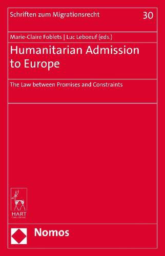 Cover image for Humanitarian Admission to Europe: The Law Between Promises and Constraints