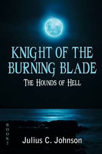 Cover image for Knight of the Burning Blade: The Hounds of Hell