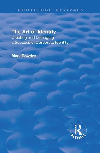 Cover image for The Art of Identity: Creating and Managing a Successful Corporate Identity