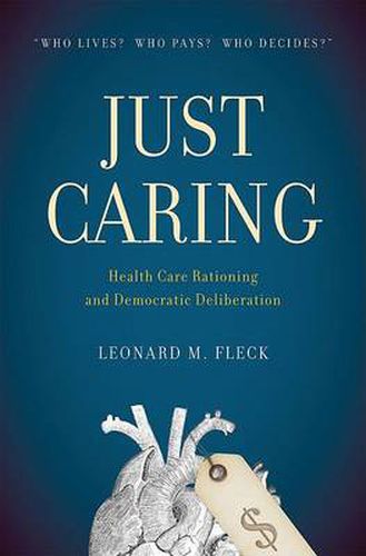 Cover image for Just Caring: Health Care Rationing and Democratic Deliberation