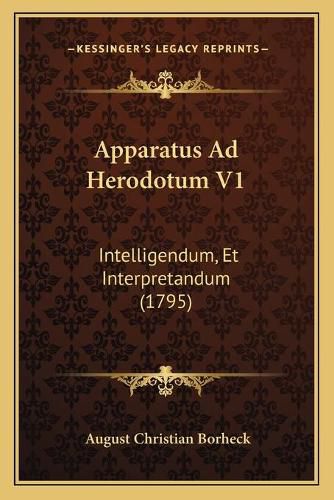 Cover image for Apparatus Ad Herodotum V1: Intelligendum, Et Interpretandum (1795)