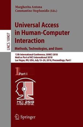 Cover image for Universal Access in Human-Computer Interaction. Methods, Technologies, and Users: 12th International Conference, UAHCI 2018, Held as Part of  HCI International 2018, Las Vegas, NV, USA, July 15-20, 2018, Proceedings, Part I