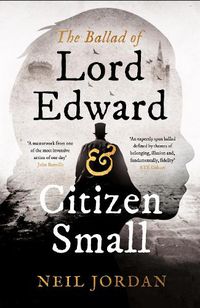 Cover image for The Ballad of Lord Edward and Citizen Small