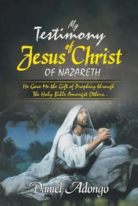 Cover image for My Testimony of Jesus Christ of Nazareth