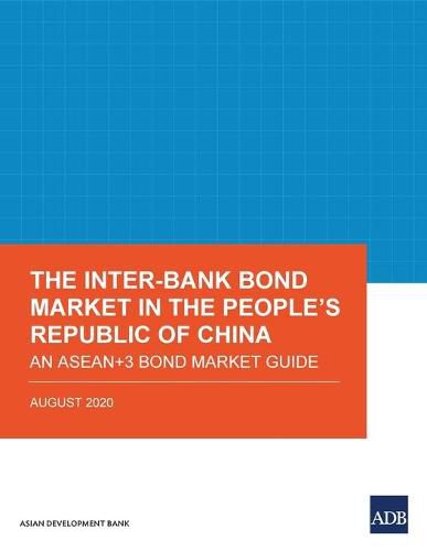 Cover image for The Inter-Bank Bond Market in the People's Republic of China: An ASEAN+3 Bond Market Guide