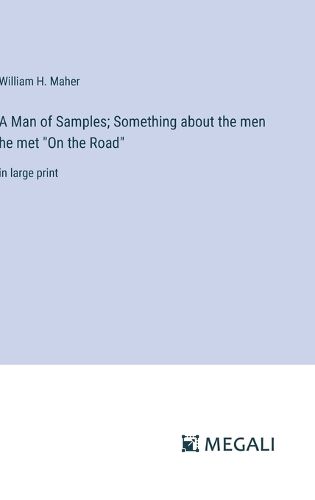 Cover image for A Man of Samples; Something about the men he met "On the Road"