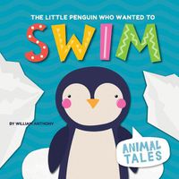 Cover image for The Little Penguin Who Wanted to Swim