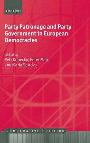 Cover image for Party Patronage and Party Government in European Democracies