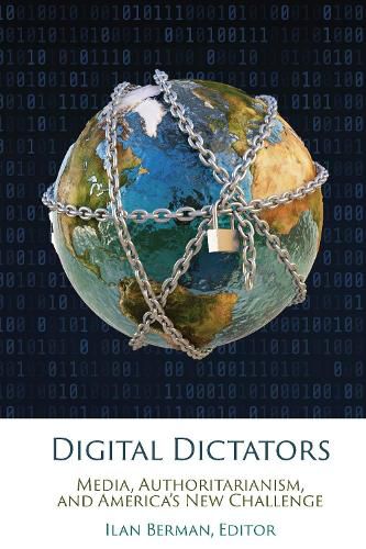 Cover image for Digital Dictators: Media, Authoritarianism, and America's New Challenge