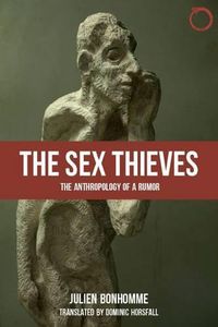 Cover image for The Sex Thieves - The Anthropology of a Rumor