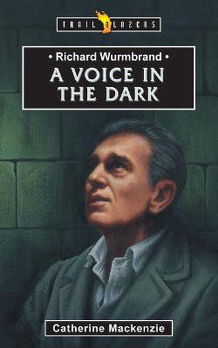 Richard Wurmbrand: A Voice in the Dark