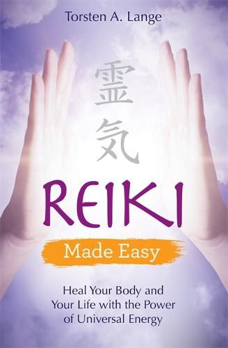 Cover image for Reiki Made Easy: Heal Your Body and Your Life with the Power of Universal Energy