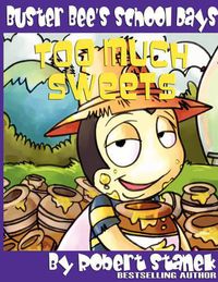 Cover image for Too Much Sweets (Buster Bee's School Days #1)