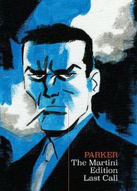 Cover image for Richard Stark's Parker: The Martini Edition - Last Call