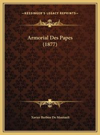 Cover image for Armorial Des Papes (1877)