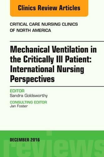 Cover image for Mechanical Ventilation in the Critically Ill Patient: International Nursing Perspectives, An Issue of Critical Care Nursing Clinics of North America