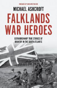 Cover image for Falklands War Heroes: Extraordinary true stories of bravery in the South Atlantic