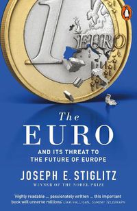 Cover image for The Euro: And its Threat to the Future of Europe
