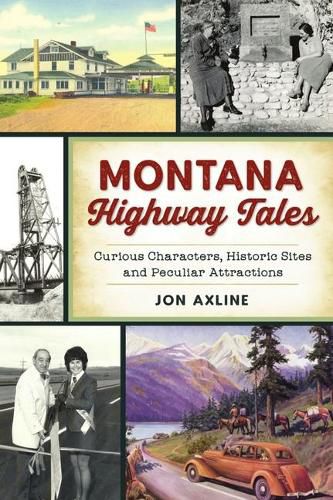 Cover image for Montana Highway Tales: Curious Characters, Historic Sites and Peculiar Attractions