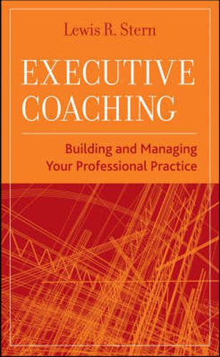 Cover image for Executive Coaching: Building and Managing Your Professional Practice