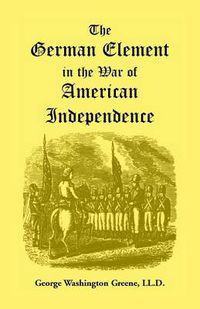 Cover image for The German Element in the War of American Independence