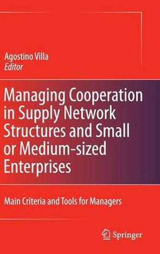 Cover image for Managing Cooperation in Supply Network Structures and Small or Medium-sized Enterprises: Main Criteria and Tools for Managers