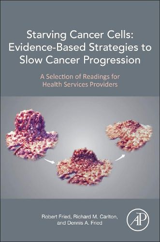 Starving Cancer Cells: Evidence-Based Strategies to Slow Cancer Progression: A Selection of Readings for Health Services Providers