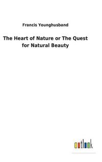 Cover image for The Heart of Nature or The Quest for Natural Beauty