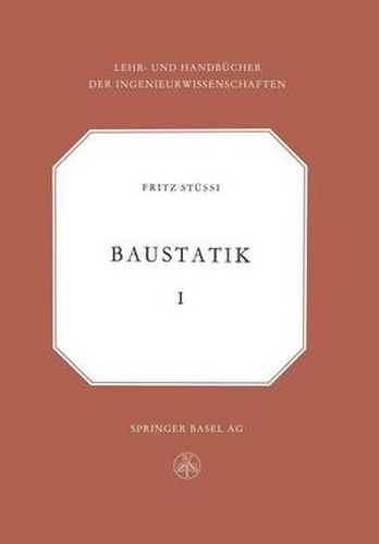 Cover image for Vorlesungen UEber Baustatik: Statisch Bestimmte Systeme -- Spannungsberechnung, Elastische Formanderungen -- Stabilitatsprobleme -- Seile