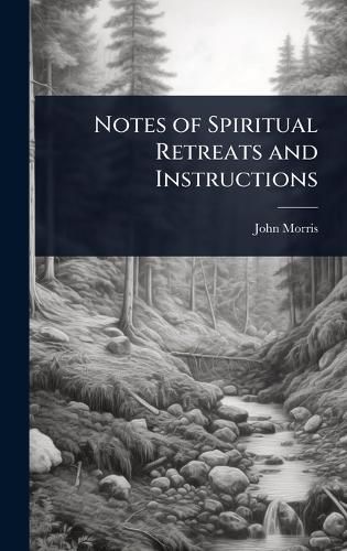 Cover image for Notes of Spiritual Retreats and Instructions
