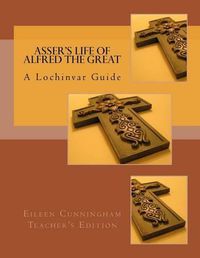 Cover image for Asser's Life of Alfred the Great: A Lochinvar Guide: Teacher's Edition
