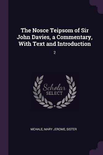 Cover image for The Nosce Teipsom of Sir John Davies, a Commentary, With Text and Introduction