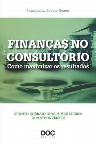 Cover image for Financas No Consultorio: Como Maximizar OS Resultados