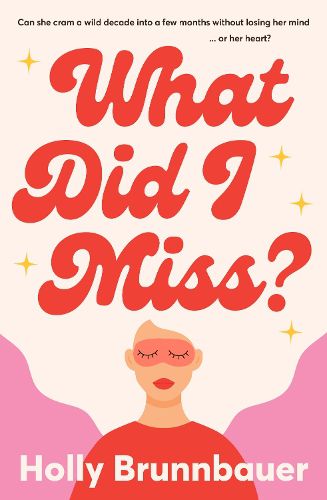 Cover image for What Did I Miss?: A fun and refreshing new romantic comedy, from an exciting debut author, perfect for fans of Mhairi McFarlane, Michelle Upton and