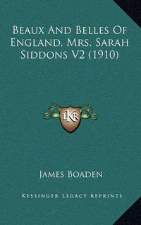 Cover image for Beaux and Belles of England, Mrs. Sarah Siddons V2 (1910)