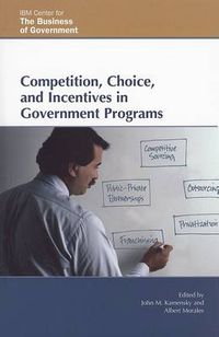 Cover image for Competition, Choice, and Incentives in Government Programs