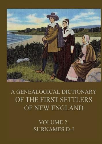 Cover image for A genealogical dictionary of the first settlers of New England, Volume 2