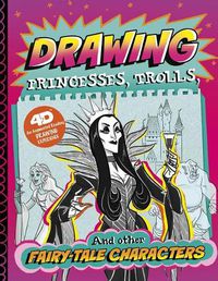 Cover image for Drawing Princesses, Trolls, and Other Fairy-Tale Characters: 4D An Augmented Reading Drawing Experience