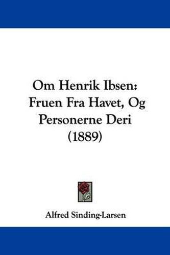 Cover image for Om Henrik Ibsen: Fruen Fra Havet, Og Personerne Deri (1889)